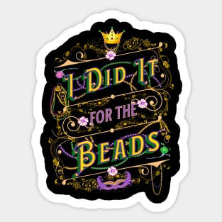 I Did It For the Beads - Mardis Gras Saying Sticker